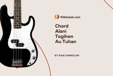 Chord Alani Togihon Au Tuhan