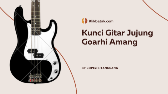 Kunci Gitar Jujung Goarhi Amang: Chord & Makna Lagu