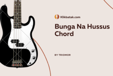 BUNGA NA HUSSUS Chord – Kunci Gitar, Lirik, dan Makna Lagu