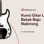 Kunci Gitar Lagu Batak Baju Nabirong dan Makna di Baliknya