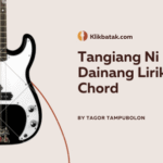 Tangiang Ni Dainang Lirik Chord, Lagu Penuh Haru