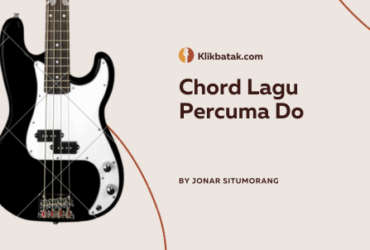 Chord Lagu Percuma Do: Lirik dan Arti Lagu