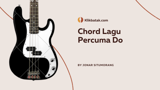 Chord Lagu Percuma Do: Lirik dan Arti Lagu