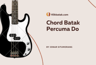 Lirik Lengkap dan Chord Batak Percuma Do