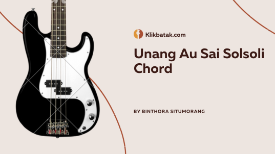 Unang Au Sai Solsoli Chord Lengkap dan Liriknya
