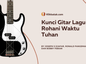 Kunci Gitar Lagu Rohani Waktu Tuhan Lengkap dengan Lirik
