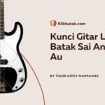 Kunci Gitar Lagu Batak Sai Anju Ma Au dan Lirik Lengkapnya