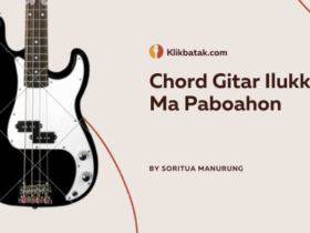 Chord Gitar Ilukki Ma Paboahon dan Maknanya yang Mengharukan