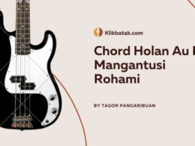 Chord Holan Au Do Mangantusi Rohami Lengkap dengan Liriknya