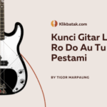 Kunci Gitar Lagu Ro Do Au Tu Pestami Lengkap dengan Lirik