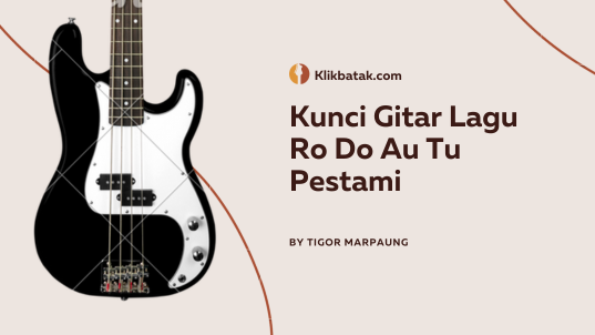 Kunci Gitar Lagu Ro Do Au Tu Pestami Lengkap dengan Lirik