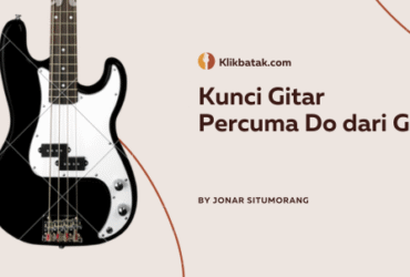 Kunci Gitar Percuma Do dari G Lengkap dengan Lirik dan Penjelasan