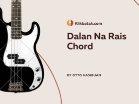 Dalan Na Rais Chord dan Lirik Lengkap untuk Gitar Pemula