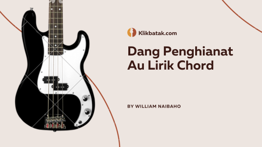 Dang Penghianat Au Lirik Chord, Lagu Batak Penuh Luka