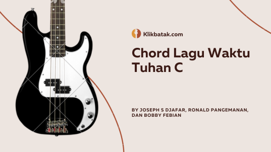 Chord Lagu Waktu Tuhan Nada C: Lagu Rohani yang Menguatkan