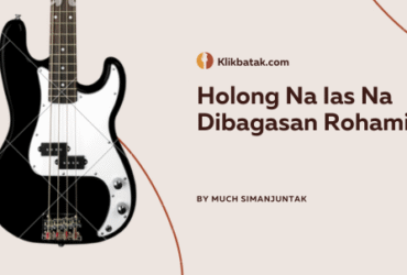Chord Holong Na Ias Na Dibagasan Rohami dan Lirik Lengkapnya