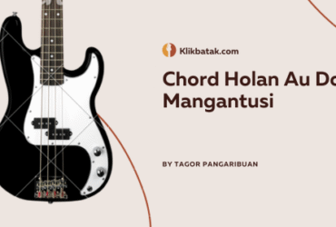 Chord Holan Au Do Mangantusi Lengkap dengan Lirik Lagu