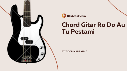 Chord Gitar Ro Do Au Tu Pestami Lengkap dan Mudah Dimainkan