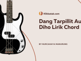 Dang Tarpillit Au Diho Lirik Chord Terbaik 2025