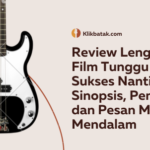 Review Lengkap Film Tunggu Aku Sukses Nanti: Sinopsis, Pemain, dan Pesan Moral Mendalam