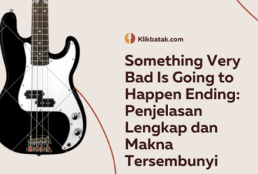 Something Very Bad Is Going to Happen Ending: Penjelasan Lengkap dan Makna Tersembunyi