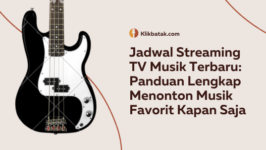 Jadwal Streaming TV Musik Terbaru: Panduan Lengkap Menonton Musik Favorit Kapan Saja