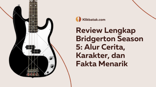 Review Lengkap Bridgerton Season 5: Alur Cerita, Karakter, dan Fakta Menarik