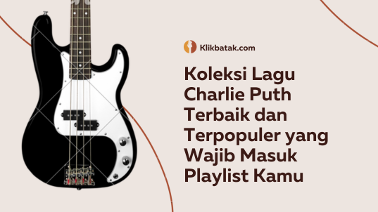 Koleksi Lagu Charlie Puth Terbaik dan Terpopuler yang Wajib Masuk Playlist Kamu