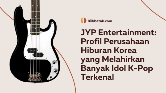 JYP Entertainment: Profil Perusahaan Hiburan Korea yang Melahirkan Banyak Idol K-Pop Terkenal