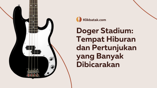 Doger Stadium: Tempat Hiburan dan Pertunjukan yang Banyak Dibicarakan