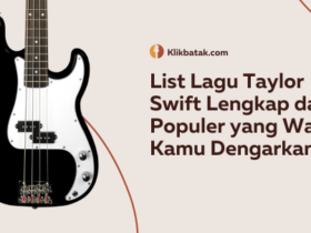 List Lagu Taylor Swift Lengkap dan Populer yang Wajib Kamu Dengarkan