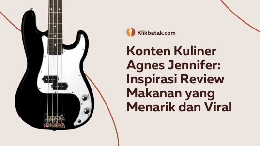 Konten Kuliner Agnes Jennifer: Inspirasi Review Makanan yang Menarik dan Viral