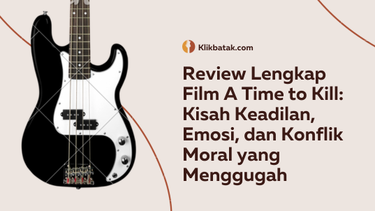 Review Lengkap Film A Time to Kill: Kisah Keadilan, Emosi, dan Konflik Moral yang Menggugah