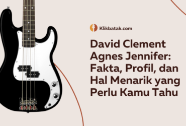 David Clement Agnes Jennifer: Fakta, Profil, dan Hal Menarik yang Perlu Kamu Tahu