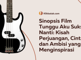 Sinopsis Film Tunggu Aku Sukses Nanti: Kisah Perjuangan, Cinta, dan Ambisi yang Menginspirasi