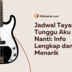 Jadwal Tayang Tunggu Aku Sukses Nanti: Info Lengkap dan Fakta Menarik