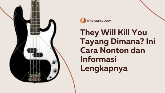 They Will Kill You Tayang Dimana? Ini Cara Nonton dan Informasi Lengkapnya