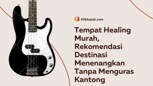 Tempat Healing Murah, Rekomendasi Destinasi Menenangkan Tanpa Menguras Kantong